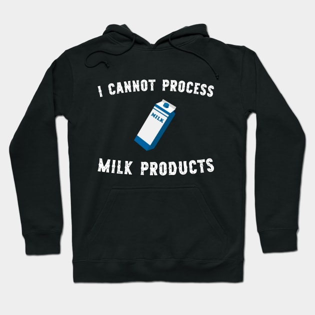 I cannot process milk products Hoodie by giovanniiiii